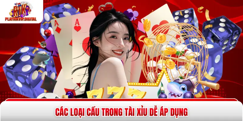 Các loại cầu trong tài xỉu dễ áp dụng