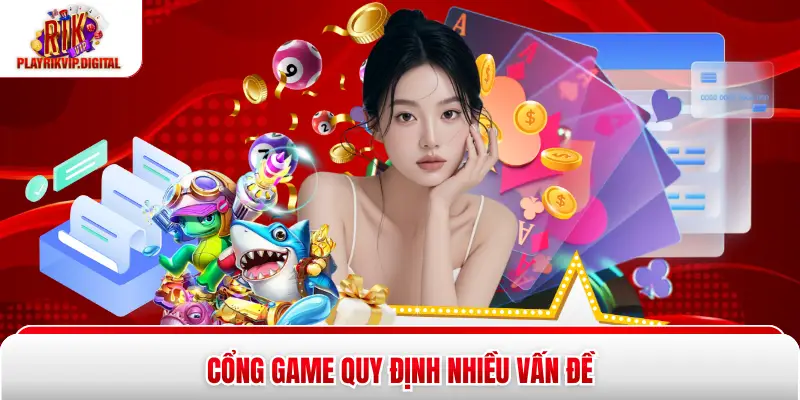 Cổng game quy định nhiều vấn đề