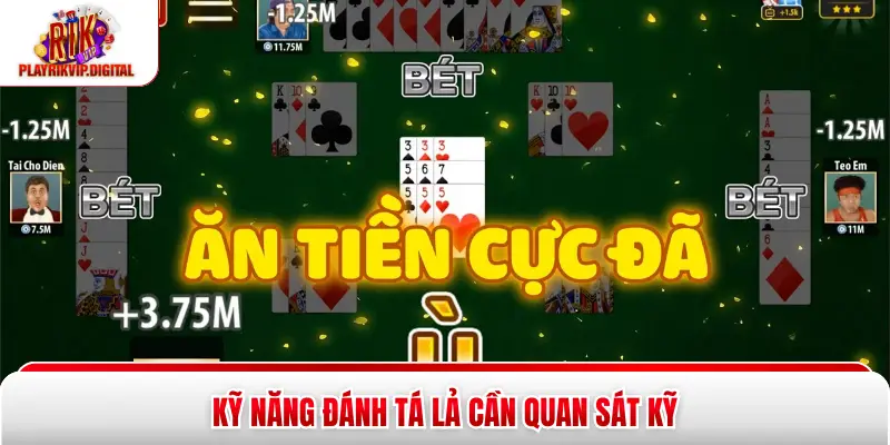 Kỹ năng đánh Tá lả cần quan sát kỹ