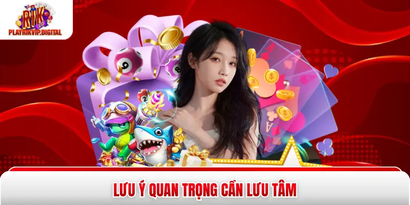 Lưu ý quan trọng cần lưu tâm