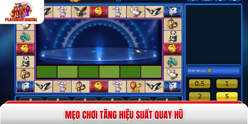 Mẹo chơi tăng hiệu suất quay hũ